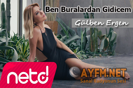 Gülben Ergen – Ben Buralardan Gidicem