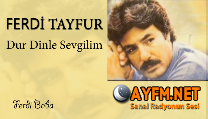 Ferdi Tayfur – Dur Dinle Sevgilim